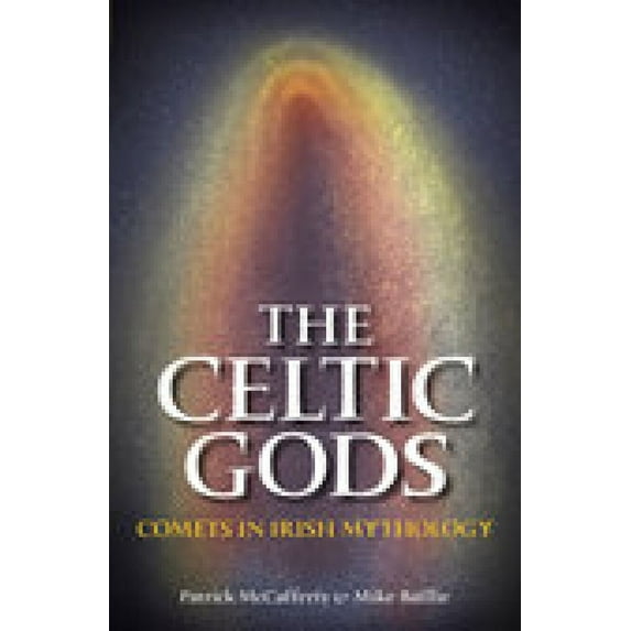 The Celtic Gods : Comets in Irish Mythology (Paperback)