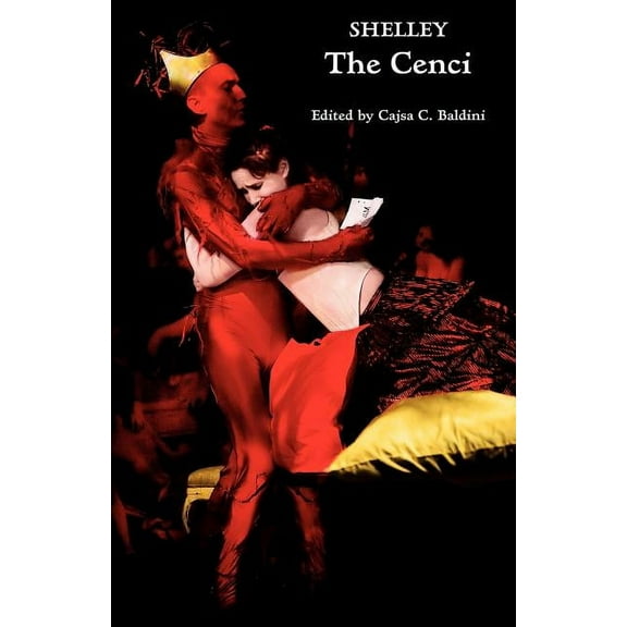 The Cenci: A Tragedy in Five Acts: An Authoritative Text Based on the 1819 Edition, (Paperback)