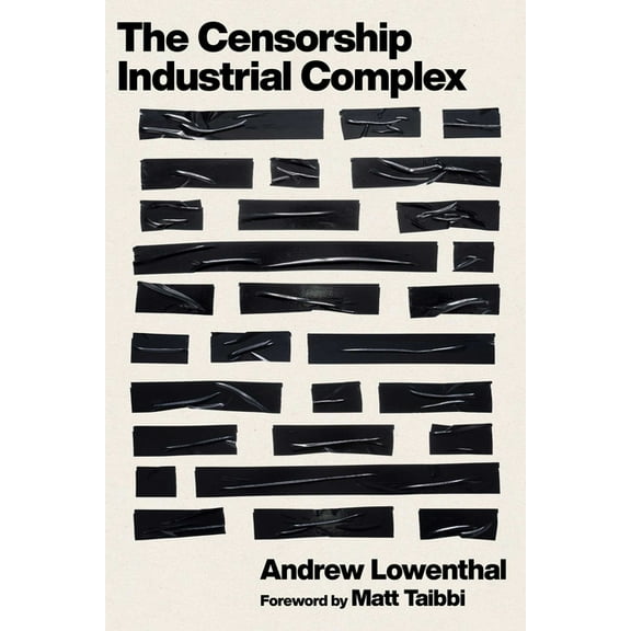 The Censorship-Industrial Complex, (Hardcover)