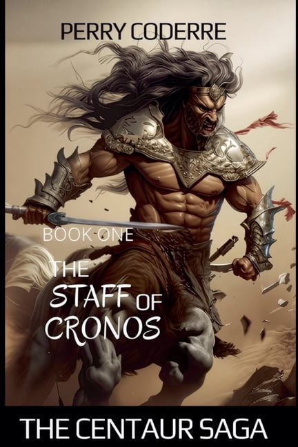 The Centaur Saga The Staff Of Cronos, Book 1, (Paperback)