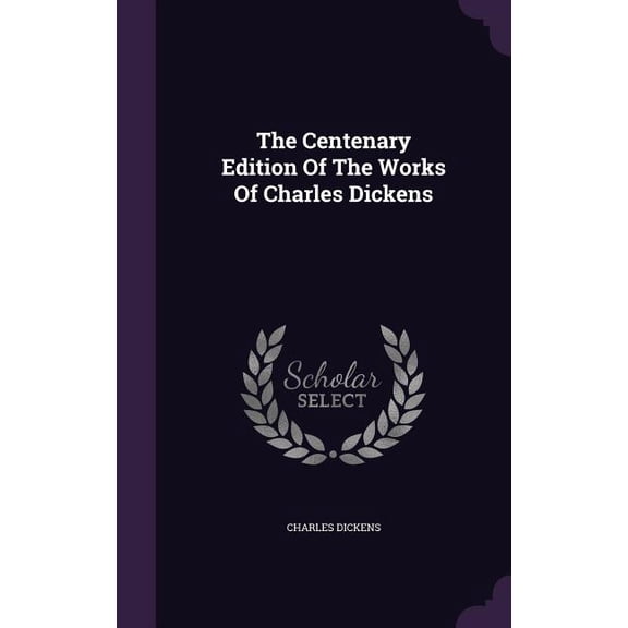 The Centenary Edition Of The Works Of Charles Dickens (Hardcover)