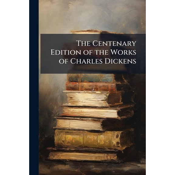 The Centenary Edition of the Works of Charles Dickens (Paperback)