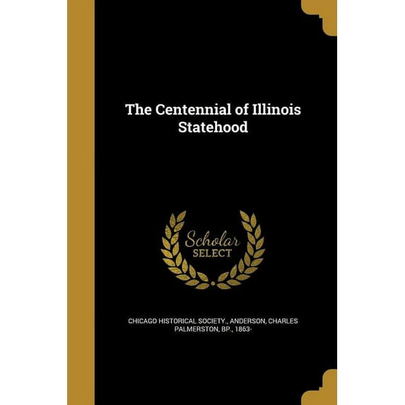 The Centennial of Illinois Statehood (Paperback)