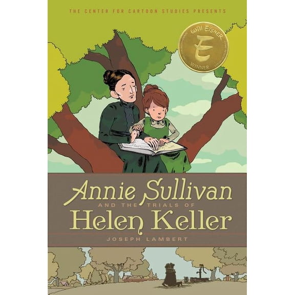 The Center for Cartoon Studies Presents: Annie Sullivan and the Trials of Helen Keller (Paperback)