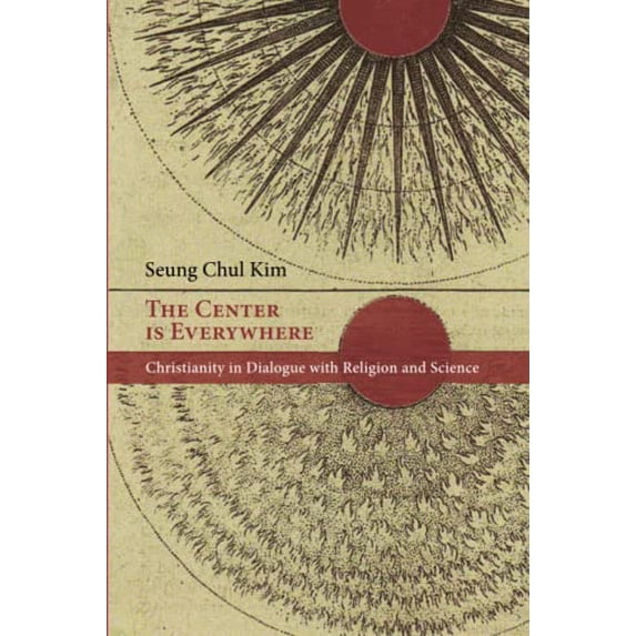 Pre-Owned The Center is Everywhere: Christianity in Dialogue with Religion and Science Paperback