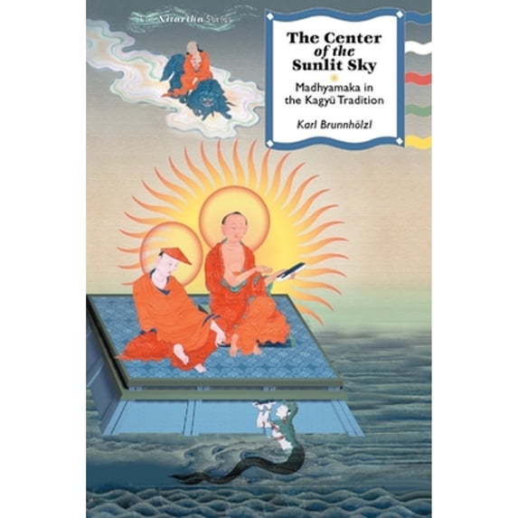 Pre-Owned The Center of the Sunlit Sky: Madhyamaka in the Kagyu Tradition (Nitartha Institute), 9781559392181, 1559392185, Hardcover,