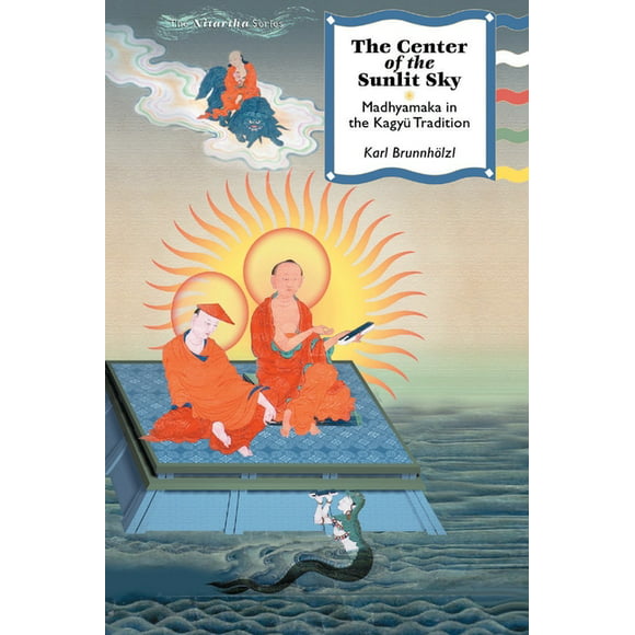 The Center of the Sunlit Sky : Madhyamaka in the Kagyu Tradition (Hardcover)