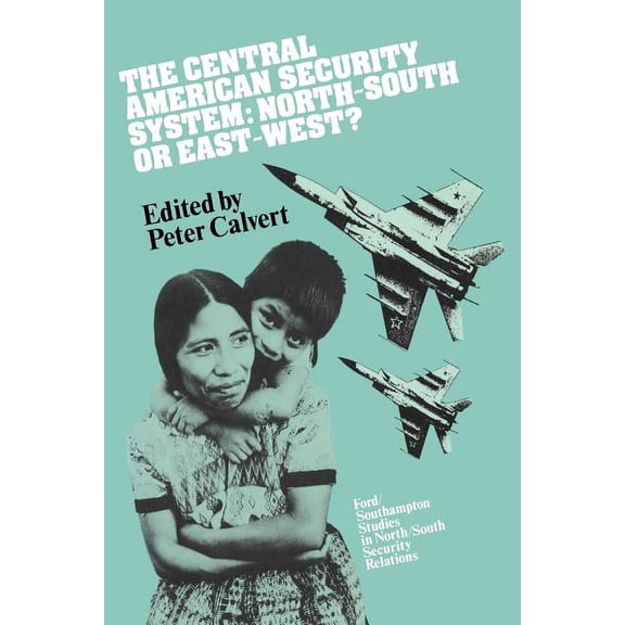The Central American Security System: North-South or East-West?, (Paperback)