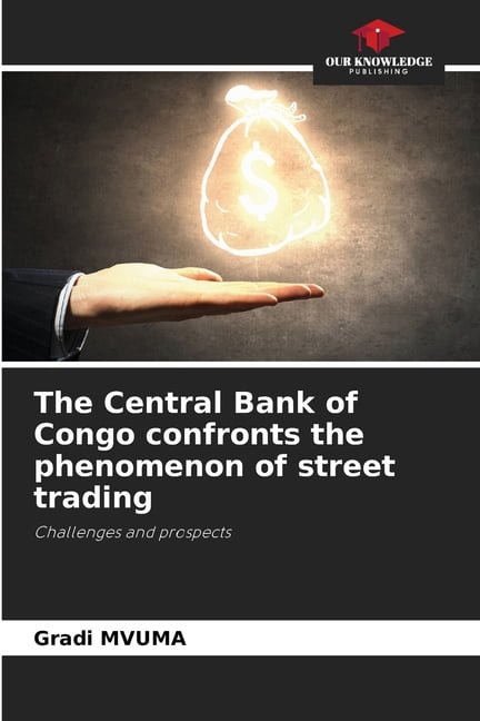 The Central Bank of Congo confronts the phenomenon of street trading, (Paperback)