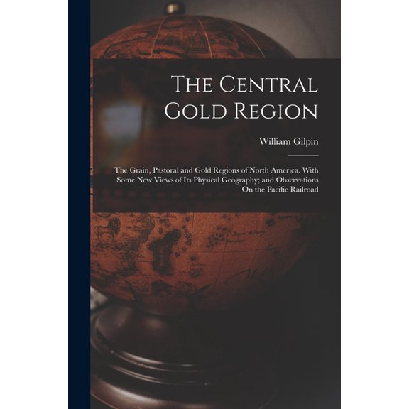 The Central Gold Region, (Paperback)