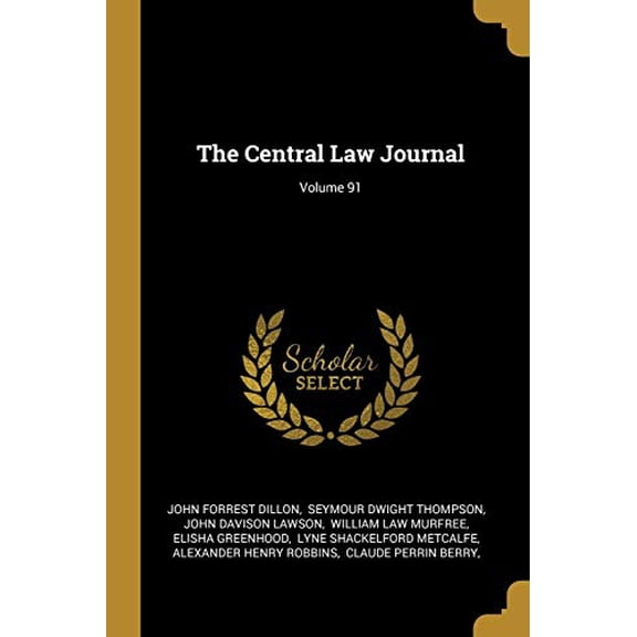 The Central Law Journal; Volume 91 Paperback 101101811X 9781011018116 John Forrest Dillon