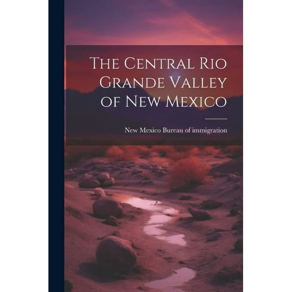 The Central Rio Grande Valley of New Mexico (Paperback)