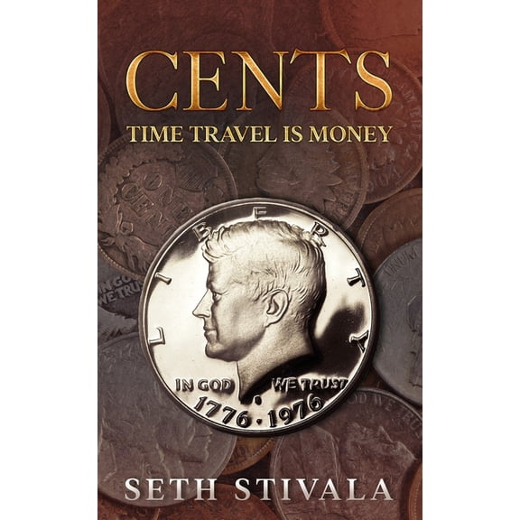The Cents: Cents : Time Travel is Money (Series #1) (Paperback)