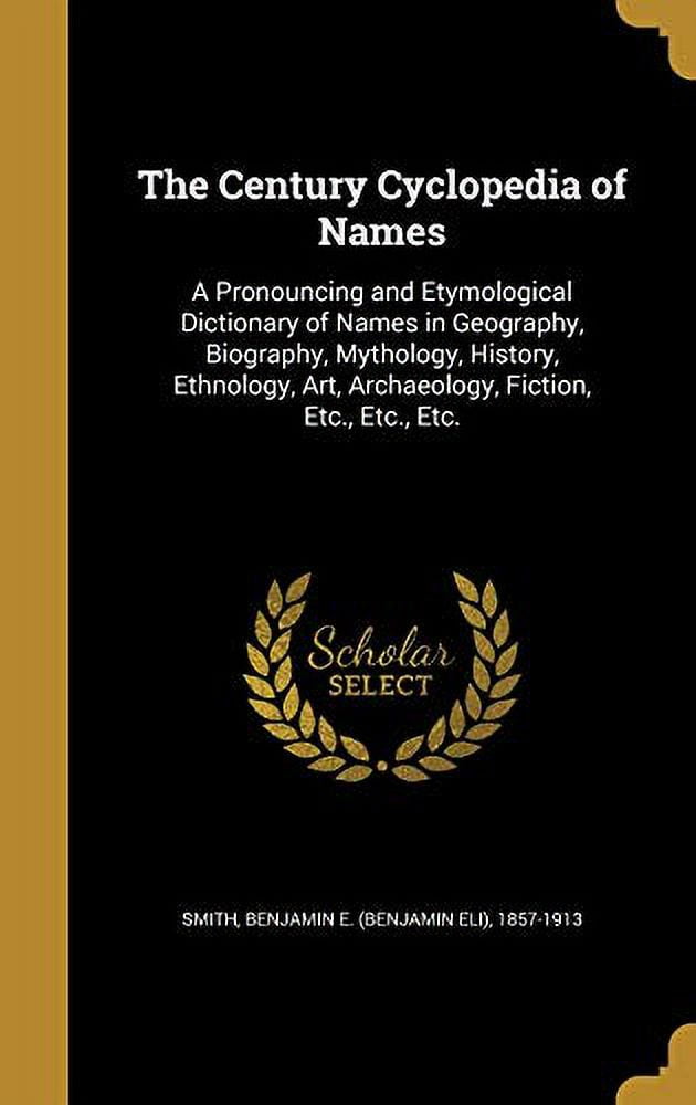 The Century Cyclopedia of Names A Pronouncing and Etymological