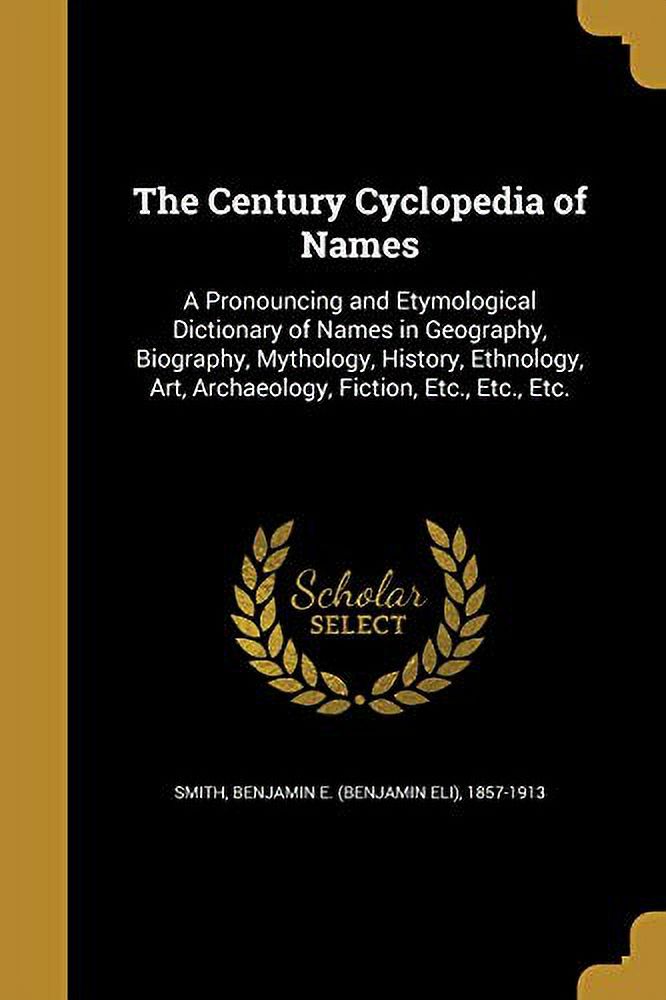 The Century Cyclopedia of Names A Pronouncing and Etymological