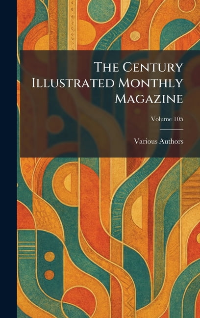 The Century Illustrated Monthly Magazine, (Hardcover)