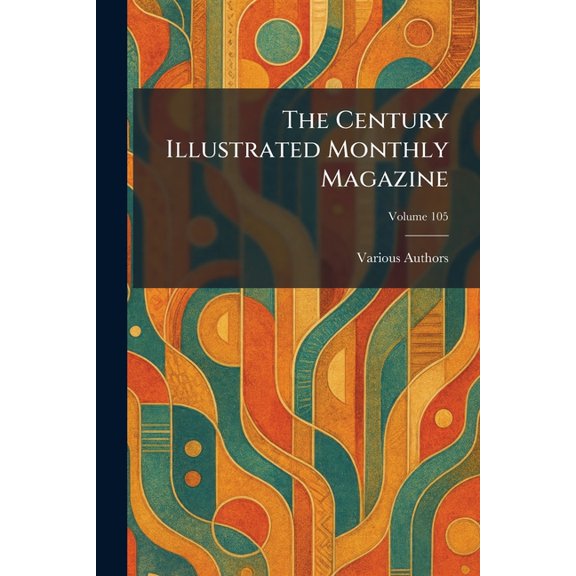 The Century Illustrated Monthly Magazine, (Paperback)