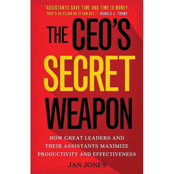 The Ceo's Secret Weapon: How Great Leaders and Their Assistants Maximize Productivity and Effectiveness, (Hardcover)