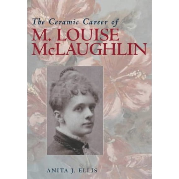 Pre-Owned The Ceramic Career of M. Louise McLaughlin (Hardcover) 0821415042 9780821415047