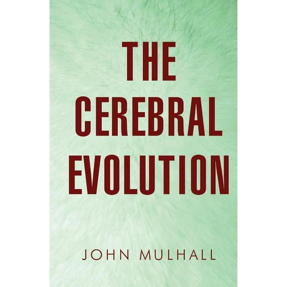 The Cerebral Evolution (Paperback)