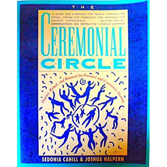 Pre-Owned The Ceremonial Circle : Practice, Ritual, and Renewal for Personal and Community Healing (Paperback)