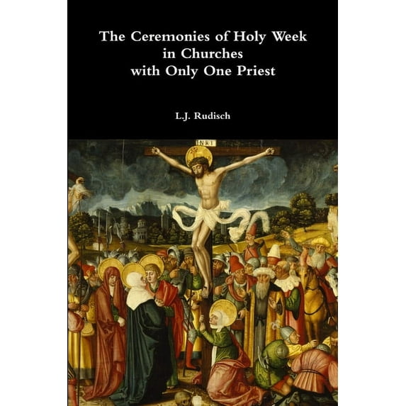 The Ceremonies of Holy Week in Churches with Only One Priest, (Paperback)