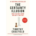 thumbnail image 1 of The Certainty Illusion: What You Don't Know and Why It Matters, (Paperback), 1 of 1