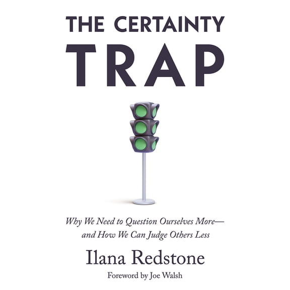 The Certainty Trap: Why We Need to Question Ourselves Moreand How We Can Judge Others Less, (Hardcover)