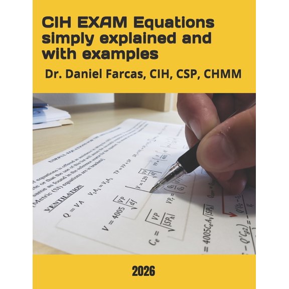 The Certified Occupational and Environme CIH EXAM Equations simply explained and with examples, (Paperback)