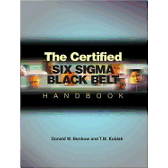 The Certified Six SIGMA Black Belt Handbook (Hardcover) by Donald W Benbow
