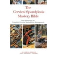 thumbnail image 1 of The Cervical Spondylosis Mastery Bible: Your Blueprint for Complete Cervical Spondylosis Management, (Paperback), 1 of 1