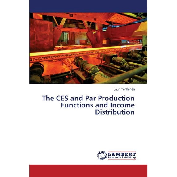 The Ces and Par Production Functions and Income Distribution (Paperback)
