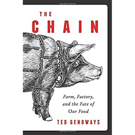 Pre-Owned The Chain: Farm, Factory, and the Fate of Our Food (Hardcover) 006228875X 9780062288752