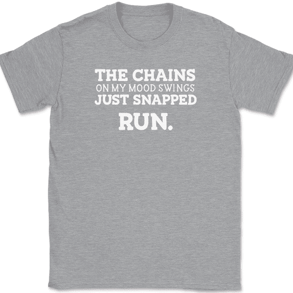 The Chains On My Mood Swing Just Broke Run T-Shirt Funny Sarcastic Tee - Heather Grey, XL