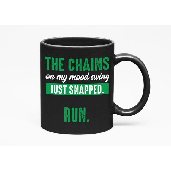The Chains on My Mood Swing Snapped, Black 11oz Ceramic Mug