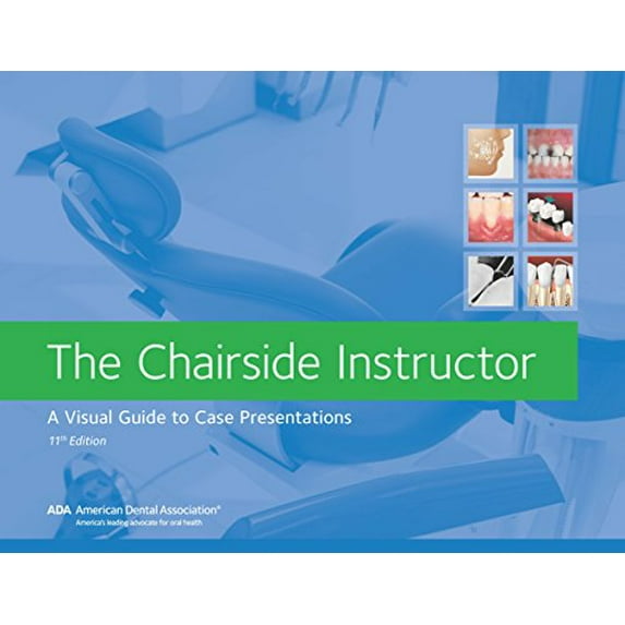 Pre-Owned The Chairside Instructor: A Visual Guide to Case Presentations, 11th Edition