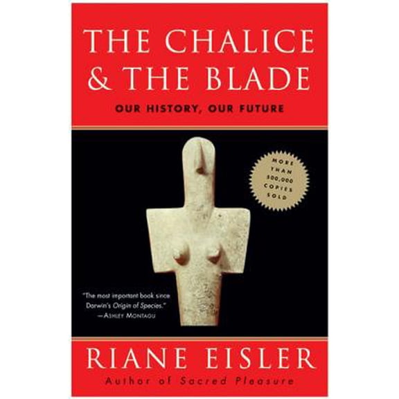 Pre-Owned The Chalice and the Blade: Our History, Our Future, 9780062502896, 0062502891, Paperback, First Edition edition