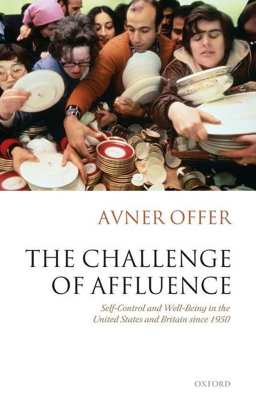 The Challenge of Affluence: Self-Control and Well-Being in the United States and Britain Since 1950, (Hardcover)