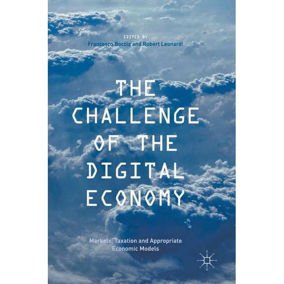 The Challenge of the Digital Economy: Markets, Taxation and Appropriate Economic Models, (Hardcover)