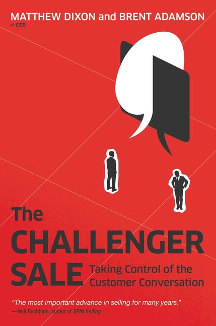 The Challenger Sale: Taking Control of the Customer Conversation (Hardcover)