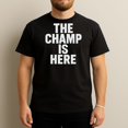 thumbnail image 1 of The Champ Is Here - Funny Sports Fan T-Shirt, 1 of 4