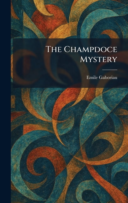 The Champdoce Mystery, (Hardcover)