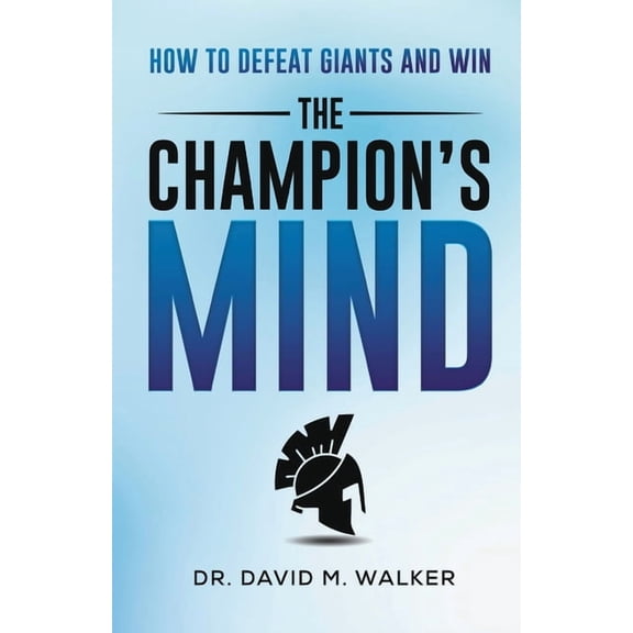 The Champion's Mind: How to Defeat Giants and Win, (Paperback)