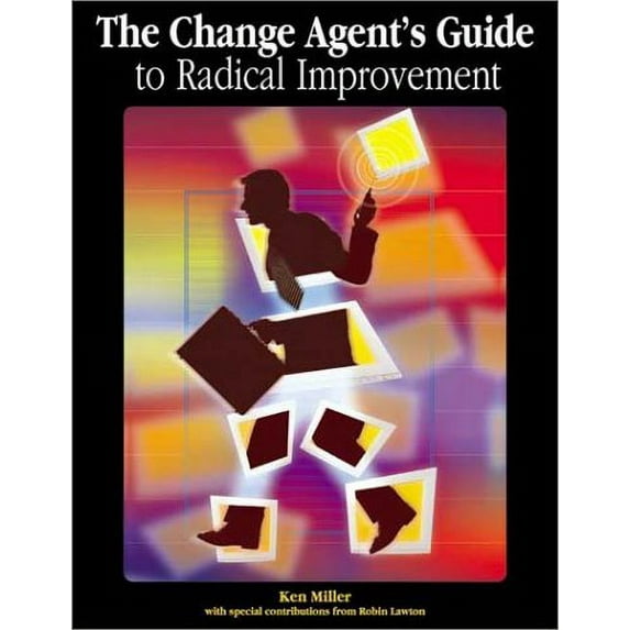 Pre-Owned The Change Agent's Guide to Radical Improvement (Paperback) 0873895347 9780873895347