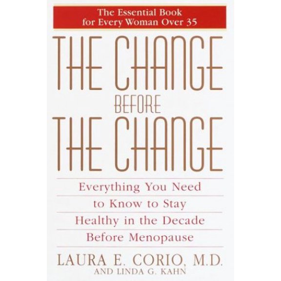 Pre-Owned The Change Before the Change: Everything You Need to Know to Stay Healthy in the Decade Before Menopause (Hardcover) 055310876X 9780553108767