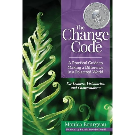 The Change Code The Change Code: A Practical Guide to Making a Difference in a Polarized World, Book 1, (Paperback)