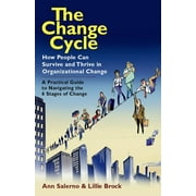 ANN SALERNO; LILLIE BROCK The Change Cycle : How People Can Survive and Thrive in Organizational Change (Paperback)