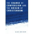 thumbnail image 1 of The Change of Conversion and the Origin of Christendom (Paperback), 1 of 1