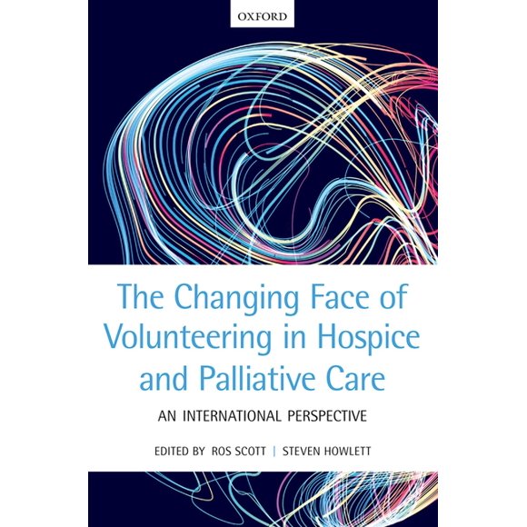 The Changing Face of Volunteering in Hospice and Palliative Care, (Paperback)