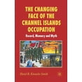 thumbnail image 1 of The Changing Face of the Channel Islands Occupation: Record, Memory and Myth, (Paperback), 1 of 1